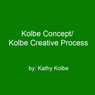 Kolbe Concept/Kolbe Creative Process Audiobook, by Kathy Kolbe