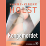 Kongemordet (Unabridged) Audiobook, by Hanne-Vibeke Holst