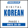 Korean Phase 1, Unit 26-30: Learn to Speak and Understand Korean with Pimsleur Language Programs Audiobook, by Pimsleur