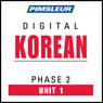 Korean Phase 2, Unit 1: Learn to Speak and Understand Korean with Pimsleur Language Programs Audiobook, by Pimsleur