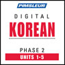 Korean Phase 2, Unit 01-05: Learn to Speak and Understand Korean with Pimsleur Language Programs Audiobook, by Pimsleur