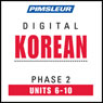 Korean Phase 2, Unit 06-10: Learn to Speak and Understand Korean with Pimsleur Language Programs Audiobook, by Pimsleur