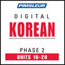 Korean Phase 2, Unit 16-20: Learn to Speak and Understand Korean with Pimsleur Language Programs Audiobook, by Pimsleur