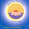 Kum Nye Relaxation: Living Life in the Breath (Unabridged) Audiobook, by Tarthang Tulku
