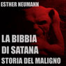 La Bibbia Di Satana: Storia Del Maligno (The Bible of Satan: The Story of the Evil One) (Unabridged) Audiobook, by Esther Neumann