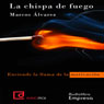 La chispa de fuego (The Spark of Fire) (Unabridged) Audiobook, by Marcos alvarez