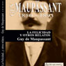 La Felicidad y otros relatos (Happiness and Other Stories) (Unabridged) Audiobook, by Guy de Maupassant