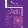 La llama violeta (Violet Flame to Heal Body, Mind and Soul): Para sanar mente, cuerpo y alma (Abridged) Audiobook, by Elizabeth Clare Prophet