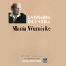 La Palabra Desnuda (Texto Completo) (Unabridged) Audiobook, by Maria Wernicke