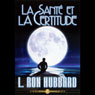 La Sante et la Certitude (Health and Certainty) (Unabridged) Audiobook, by L. Ron Hubbard