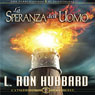 La Speranza dellUomo (The Hope of Man) (Unabridged) Audiobook, by L. Ron Hubbard