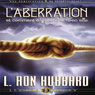 LAberration et Comment sy Prendre Avec Elle (Aberration and the Handling Of) (Unabridged) Audiobook, by L. Ron Hubbard