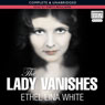 The Lady Vanishes (Unabridged) Audiobook, by Ethel Lina White