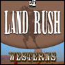 Land Rush (Unabridged) Audiobook, by Ernest Haycox
