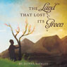 The Land That Lost Its Green (Unabridged) Audiobook, by Donna Shirley