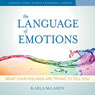 Language of Emotions: What Your Feelings Are Trying to Tell You Audiobook, by Karla McLaren