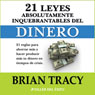 Las 21 Leyes Inquebrantables del Dinero: 21 reglas para ahorrar mas y hacer producir mas su dinero en tiempos de crisis. (Abridged) Audiobook, by Brian Tracy
