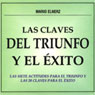 Las Claves del Triunfo y el Exito (The Clues for Achievement and Success) (Abridged) Audiobook, by Mario Elnerz