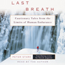 Last Breath: Cautionary Tales from the Limits of Human Endurance Audiobook, by Peter Stark
