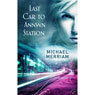 Last Car to Annwn Station (Unabridged) Audiobook, by Michael Merriam