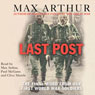 Last Post: The Final Word from Our First World War Soldiers (Abridged) Audiobook, by Max Arthur