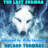 The Last Shaman (Unabridged) Audiobook, by Roland Yeomans