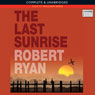 The Last Sunrise (Unabridged) Audiobook, by Robert Ryan
