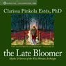 The Late Bloomer: Myths and Stories of the Wise Woman Archetype Audiobook, by Clarissa Pinkola Estes