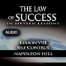The Law of Success, Lesson VIII: Self Control (Unabridged) Audiobook, by Napoleon Hill