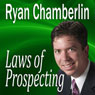 Laws of Prospecting: How I Made Over $1,000,000 Using Only 3 Basic Prospecting Laws (Unabridged) Audiobook, by Ryan Chamberlin