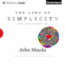 The Laws of Simplicity: Design, Technology, Business, LifeDesign, Technology, Business, Life (Unabridged) Audiobook, by John Maeda