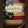 Lawyer Takeover: How our lawyer-controlled government and legalized theft is destroying the US and the American Dream (Abridged) Audiobook, by Bob Herrin