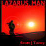 Lazarus, Man: This Is the Story of Lazarus of Bethany, Told Through Tale and Tribulation (Unabridged) Audiobook, by Scott J. Toney