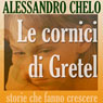 Le cornici di Gretel: Viaggio nel sogno della qualita (Abridged) Audiobook, by Alessandro Chelo