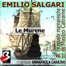 Le Murene: Le Novelle Marinaresche, Vol. 11 (The Moray: The Seafaring Novels, Vol. 11) (Unabridged) Audiobook, by Emilio Salgari