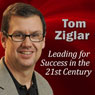 Leading for Success in the 21st Century: Leveraging the Latest Communications Technology Audiobook, by Tom Ziglar