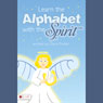 Learn the Alphabet with the Spirit (Unabridged) Audiobook, by Doris Foster