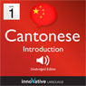 Learn Cantonese - Level 1: Introduction to Cantonese - Volume 1: Lessons 1-25 Audiobook, by Innovative Language Learning