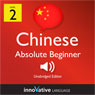 Learn Chinese - Level 2: Absolute Beginner Chinese, Volume 1: Lessons 1-25 (Unabridged) Audiobook, by Innovative Language Learning