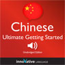 Learn Chinese - Ultimate Getting Started with Chinese Box Set, Lessons 1-55 Audiobook, by Innovative Language Learning