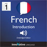 Learn French - Level 1: Introduction to French, Volume 1: Lessons 1-25 (Unabridged) Audiobook, by Innovative Language Learning
