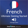 Learn French: Ultimate Getting Started with French Box Set, Lessons 1-55 Audiobook, by Innovative Language Learning