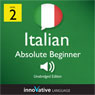 Learn Italian - Level 2: Absolute Beginner Italian, Volume 2: Lessons 1-25 (Unabridged) Audiobook, by Innovative Language Learning
