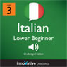 Learn Italian - Level 3: Lower Beginner Italian, Volume 1: Lessons 1-25 (Unabridged) Audiobook, by Innovative Language Learning