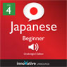 Learn Japanese - Level 4: Beginner Japanese, Volume 1: Lessons 1-56 (Unabridged) Audiobook, by Innovative Language Learning