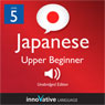 Learn Japanese - Level 5: Upper Beginner Japanese, Volume 2: Lessons 1-25 (Unabridged) Audiobook, by Innovative Language Learning