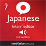 Learn Japanese - Level 7: Intermediate Japanese, Volume 1: Lessons 1-83 (Abridged) Audiobook, by Innovative Language Learning