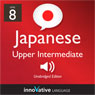 Learn Japanese - Level 8: Upper Intermediate Japanese, Volume 2: Lessons 1-25 (Unabridged) Audiobook, by Innovative Language Learning
