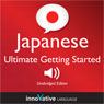 Learn Japanese - Ultimate Getting Started with Japanese Box Set, Lessons 1-55 (Unabridged) Audiobook, by Innovative Language Learning