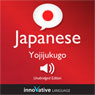 Learn Japanese - Yojijukugo Japanese: Lessons 1-25 Audiobook, by Innovative Language Learning
